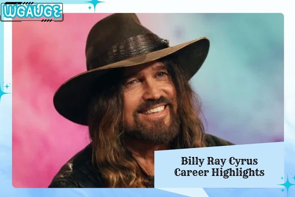 Billy Ray Cyrus Career Highlights 