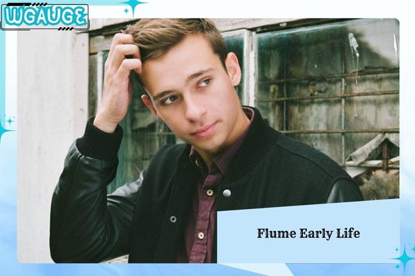 Flume Early Life