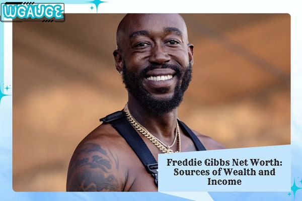 Freddie Gibbs Net Worth_ Sources of Wealth and Income