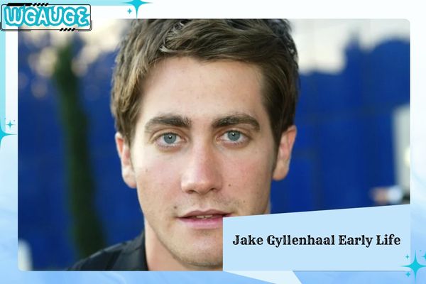 Jake Gyllenhaal Early Life